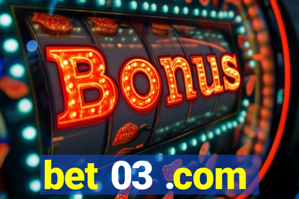 bet 03 .com